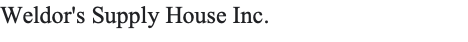 Weldor’s Supply House Inc.